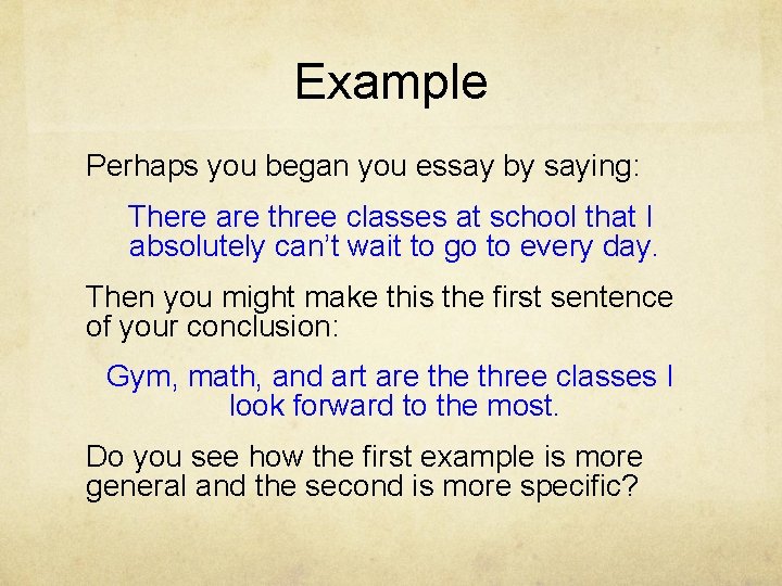 Example Perhaps you began you essay by saying: There are three classes at school