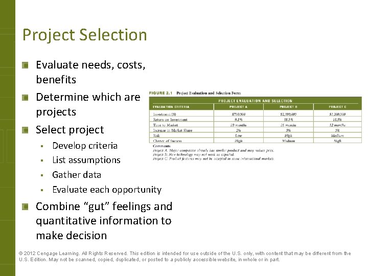 Project Selection Evaluate needs, costs, benefits Determine which are projects Select project § §