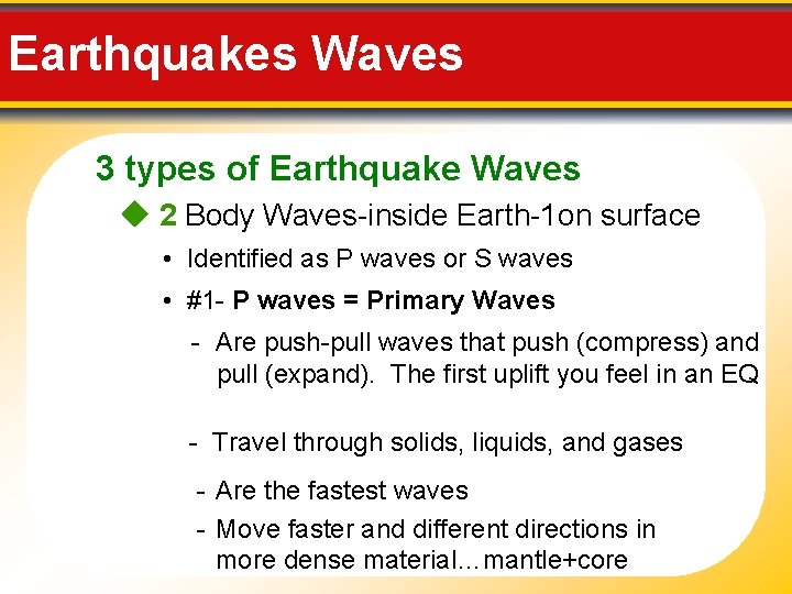 Earthquakes Waves 3 types of Earthquake Waves 2 Body Waves-inside Earth-1 on surface •
