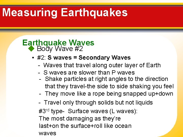 Measuring Earthquakes Earthquake Waves Body Wave #2 • #2: S waves = Secondary Waves