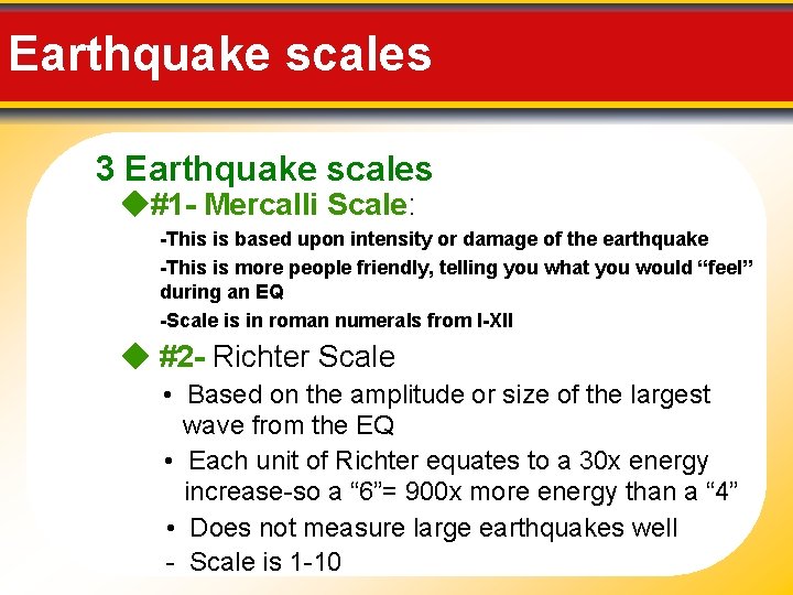 Earthquake scales 3 Earthquake scales #1 - Mercalli Scale: -This is based upon intensity