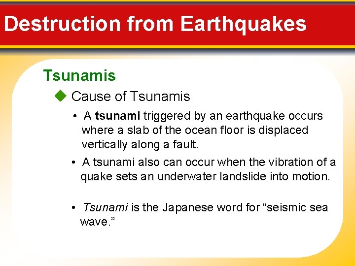 Destruction from Earthquakes Tsunamis Cause of Tsunamis • A tsunami triggered by an earthquake