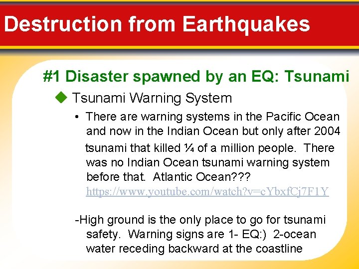 Destruction from Earthquakes #1 Disaster spawned by an EQ: Tsunami Warning System • There