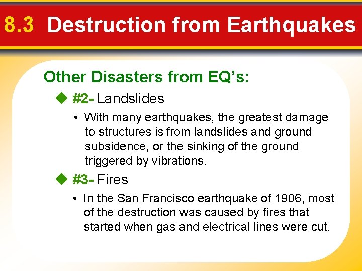 8. 3 Destruction from Earthquakes Other Disasters from EQ’s: #2 - Landslides • With