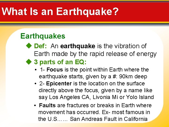 What Is an Earthquake? Earthquakes Def: An earthquake is the vibration of Earth made