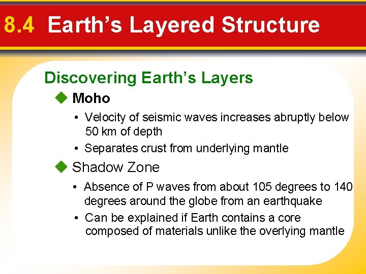 8. 4 Earth’s Layered Structure Discovering Earth’s Layers Moho • Velocity of seismic waves