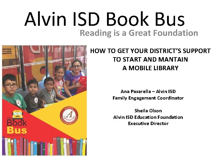 Alvin ISD Book Bus Reading is a Great Foundation HOW TO GET YOUR DISTRICT’S