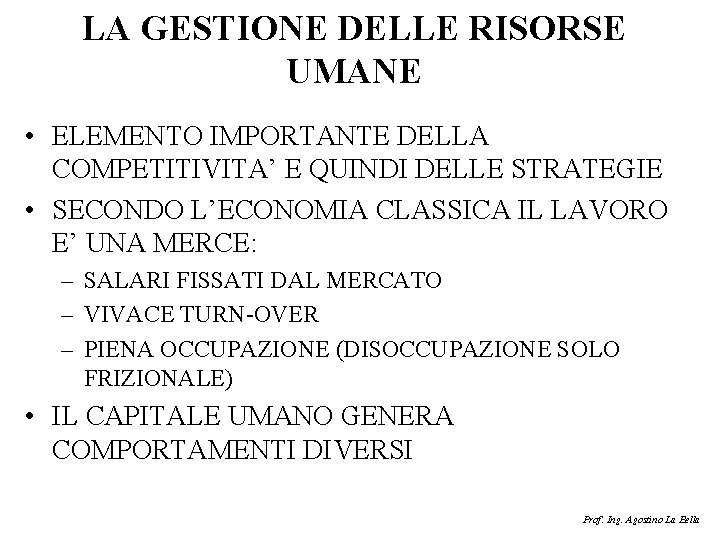 LA GESTIONE DELLE RISORSE UMANE • ELEMENTO IMPORTANTE DELLA COMPETITIVITA’ E QUINDI DELLE STRATEGIE