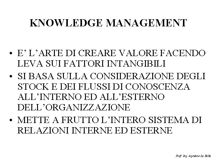 KNOWLEDGE MANAGEMENT • E’ L’ARTE DI CREARE VALORE FACENDO LEVA SUI FATTORI INTANGIBILI •