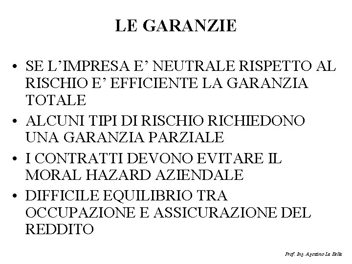 LE GARANZIE • SE L’IMPRESA E’ NEUTRALE RISPETTO AL RISCHIO E’ EFFICIENTE LA GARANZIA