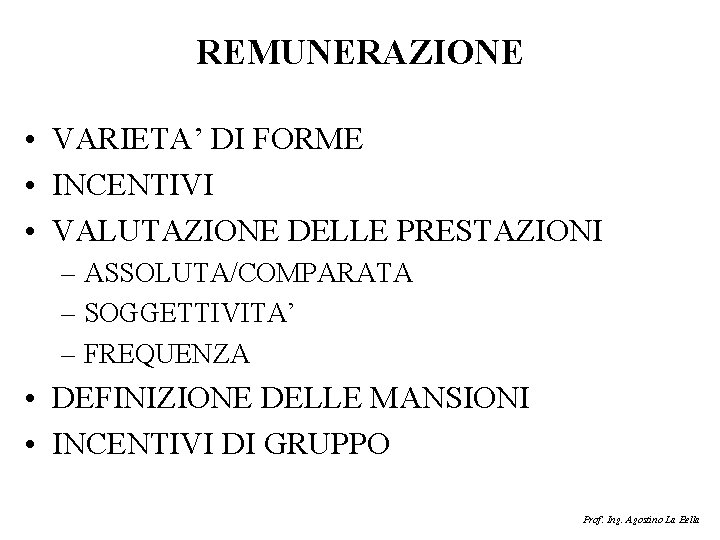 REMUNERAZIONE • VARIETA’ DI FORME • INCENTIVI • VALUTAZIONE DELLE PRESTAZIONI – ASSOLUTA/COMPARATA –