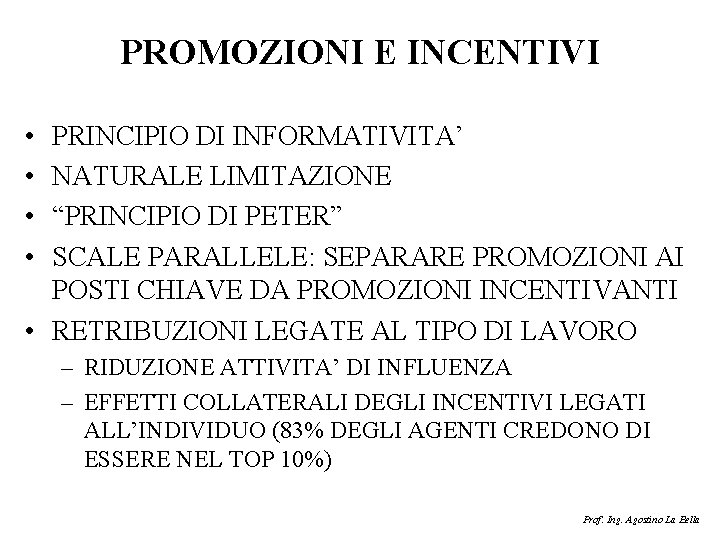 PROMOZIONI E INCENTIVI • • PRINCIPIO DI INFORMATIVITA’ NATURALE LIMITAZIONE “PRINCIPIO DI PETER” SCALE