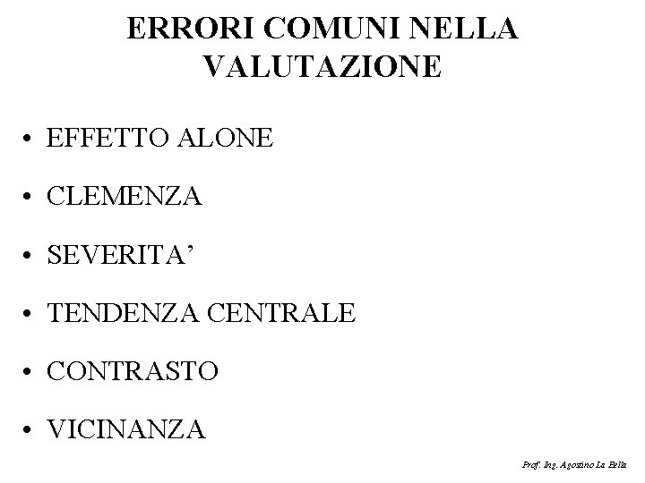 ERRORI COMUNI NELLA VALUTAZIONE • EFFETTO ALONE • CLEMENZA • SEVERITA’ • TENDENZA CENTRALE