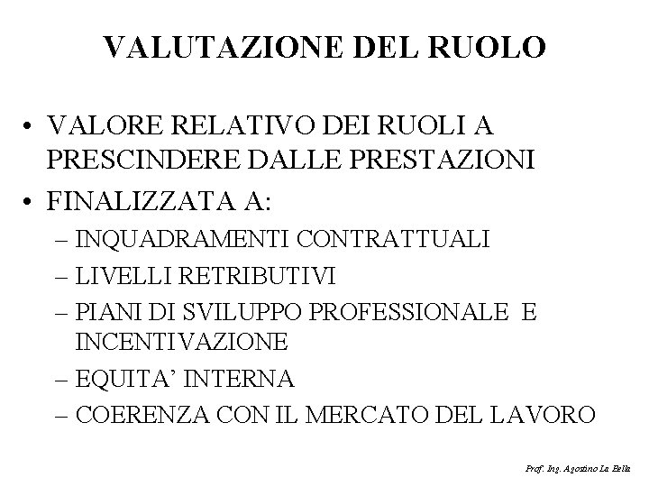 VALUTAZIONE DEL RUOLO • VALORE RELATIVO DEI RUOLI A PRESCINDERE DALLE PRESTAZIONI • FINALIZZATA