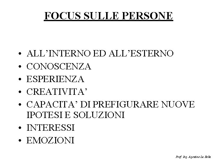 FOCUS SULLE PERSONE • • • ALL’INTERNO ED ALL’ESTERNO CONOSCENZA ESPERIENZA CREATIVITA’ CAPACITA’ DI