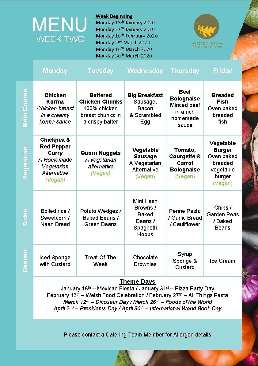 MENU WEEK TWO Chicken Korma Chicken breast in a creamy korma sauce Wednesday Thursday