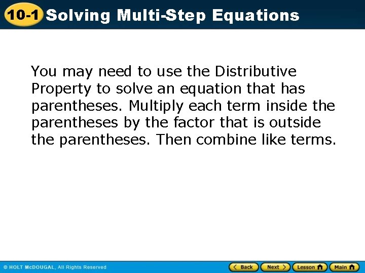 10 -1 Solving Multi-Step Equations You may need to use the Distributive Property to