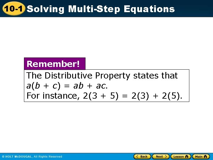 10 -1 Solving Multi-Step Equations Remember! The Distributive Property states that a(b + c)