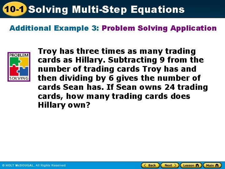 10 -1 Solving Multi-Step Equations Additional Example 3: Problem Solving Application Troy has three