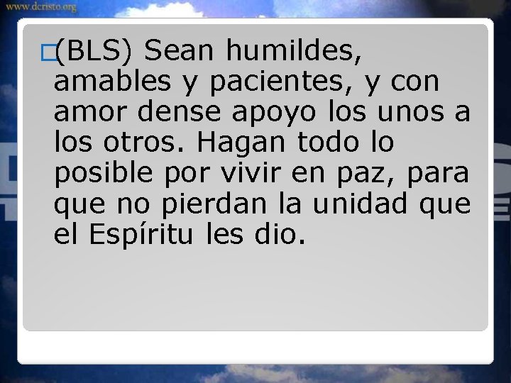 �(BLS) Sean humildes, amables y pacientes, y con amor dense apoyo los unos a