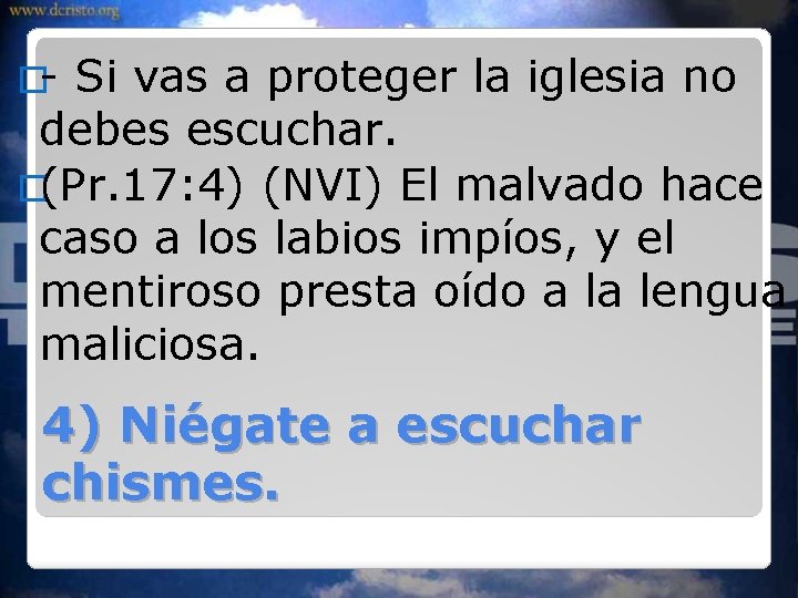 �- Si vas a proteger la iglesia no debes escuchar. �(Pr. 17: 4) (NVI)