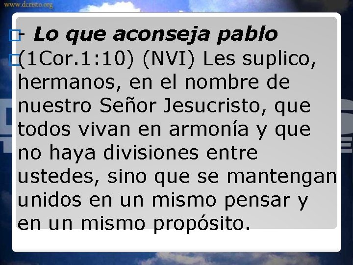 �- Lo que aconseja pablo �(1 Cor. 1: 10) (NVI) Les suplico, hermanos, en