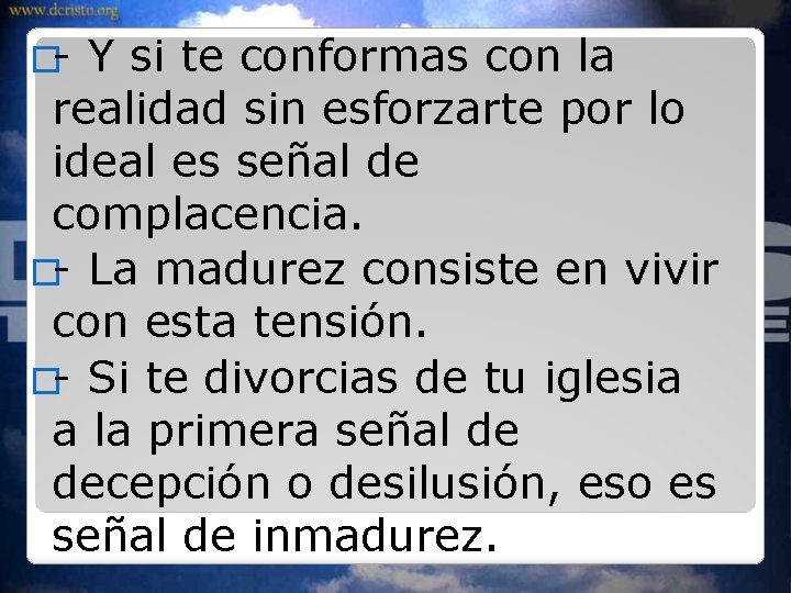 �- Y si te conformas con la realidad sin esforzarte por lo ideal es