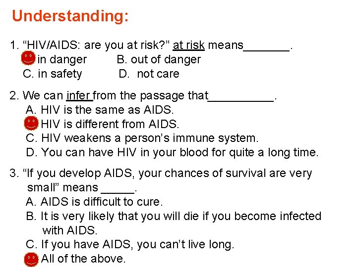 Understanding: 1. “HIV/AIDS: are you at risk? ” at risk means_______. A. in danger