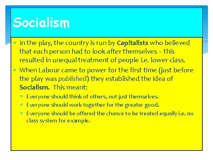 Socialism In the play, the country is run by Capitalists who believed that each