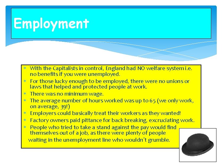 Employment With the Capitalists in control, England had NO welfare system i. e. no