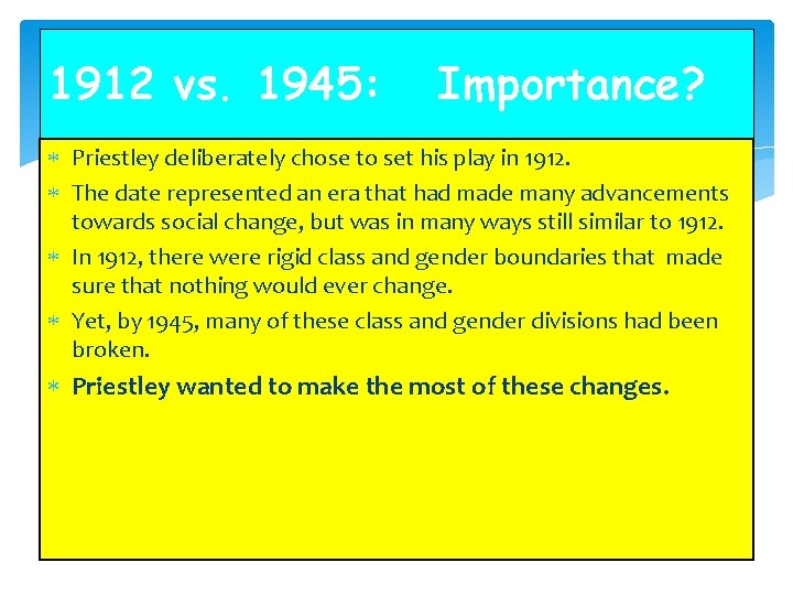 1912 vs. 1945: Importance? Priestley deliberately chose to set his play in 1912. The