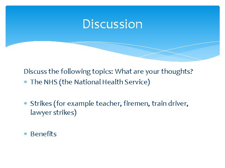 Discussion Discuss the following topics: What are your thoughts? The NHS (the National Health