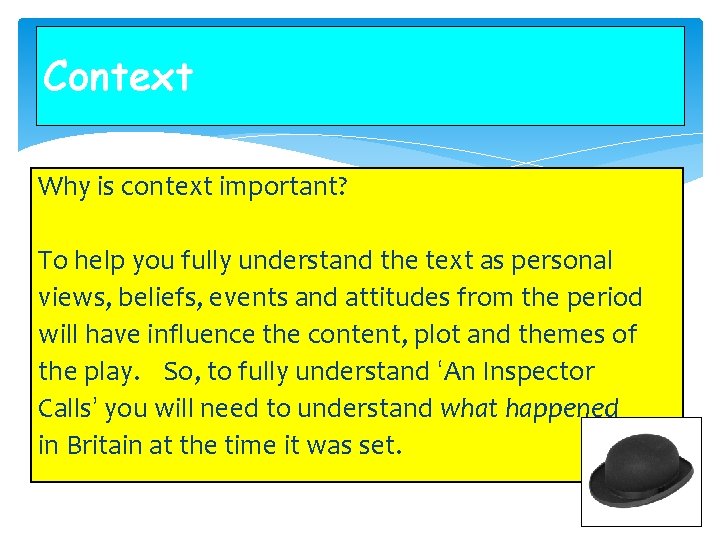 Context Why is context important? To help you fully understand the text as personal