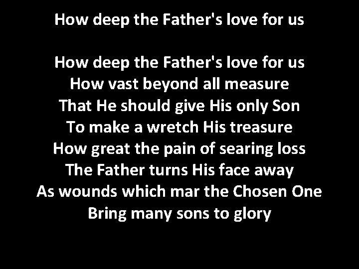How deep the Father's love for us How vast beyond all measure That He