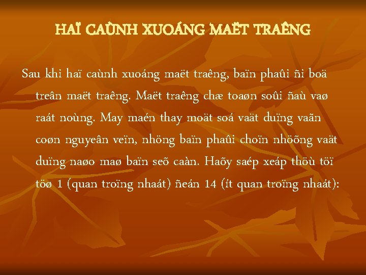 HAÏ CAÙNH XUOÁNG MAËT TRAÊNG Sau khi haï caùnh xuoáng maët traêng, baïn phaûi