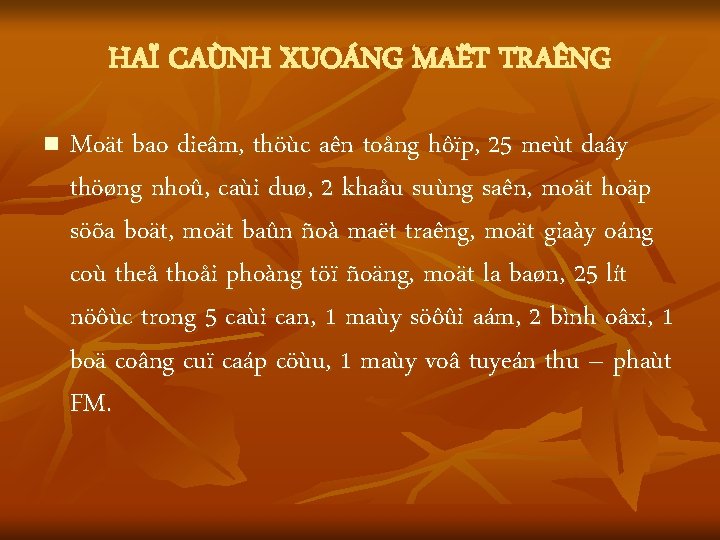 HAÏ CAÙNH XUOÁNG MAËT TRAÊNG n Moät bao dieâm, thöùc aên toång hôïp, 25