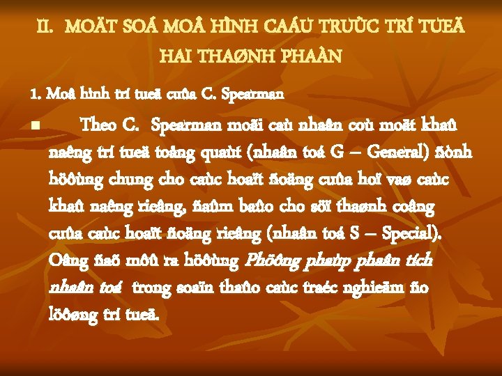 II. MOÄT SOÁ MO HÌNH CAÁU TRUÙC TRÍ TUEÄ HAI THAØNH PHAÀN 1. Moâ II. MOÄT SOÁ MO HÌNH CAÁU TRUÙC TRÍ TUEÄ HAI THAØNH PHAÀN 1. Moâ