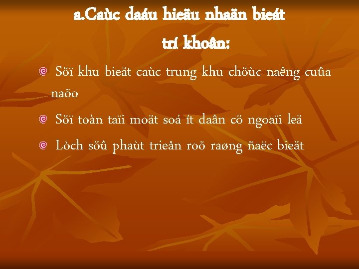 a. Caùc daáu hieäu nhaän bieát trí khoân: Söï khu bieät caùc trung khu