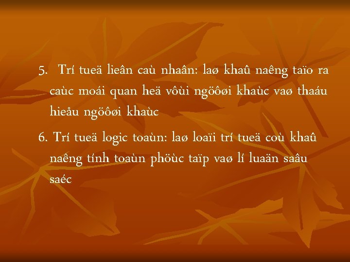 5. Trí tueä lieân caù nhaân: laø khaû naêng taïo ra caùc moái quan