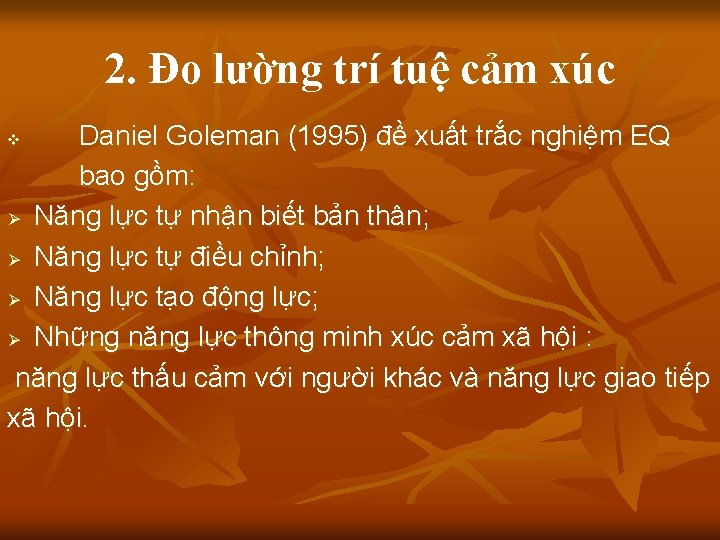 2. Đo lường trí tuệ cảm xúc Daniel Goleman (1995) đề xuất trắc nghiệm