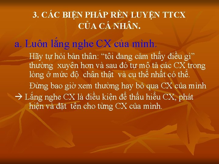 3. CÁC BIỆN PHÁP RÈN LUYỆN TTCX CỦA CÁ NH N. a. Luôn lắng 3. CÁC BIỆN PHÁP RÈN LUYỆN TTCX CỦA CÁ NH N. a. Luôn lắng