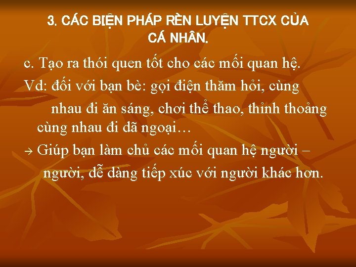 3. CÁC BIỆN PHÁP RÈN LUYỆN TTCX CỦA CÁ NH N. c. Tạo ra