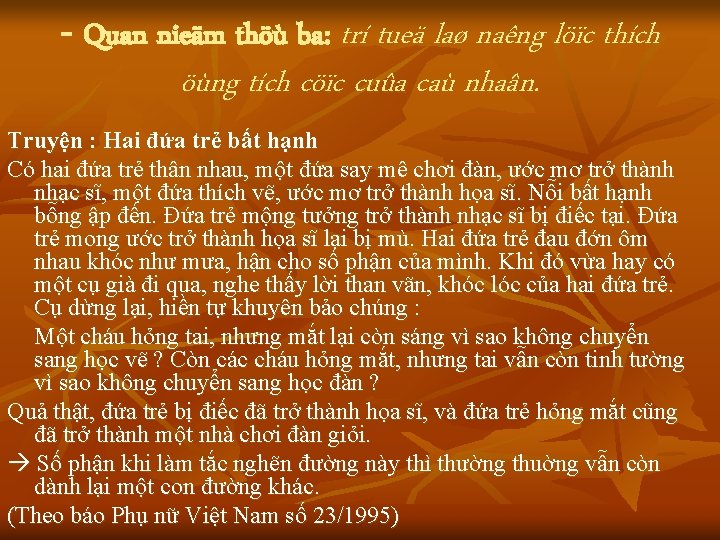 - Quan nieäm thöù ba: trí tueä laø naêng löïc thích öùng tích cöïc