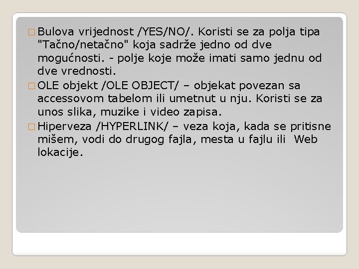 � Bulova vrijednost /YES/NO/. Koristi se za polja tipa "Tačno/netačno" koja sadrže jedno od