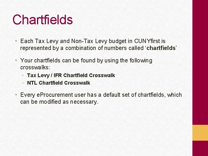 Chartfields • Each Tax Levy and Non-Tax Levy budget in CUNYfirst is represented by