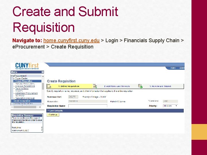 Create and Submit Requisition Navigate to: home. cunyfirst. cuny. edu > Login > Financials