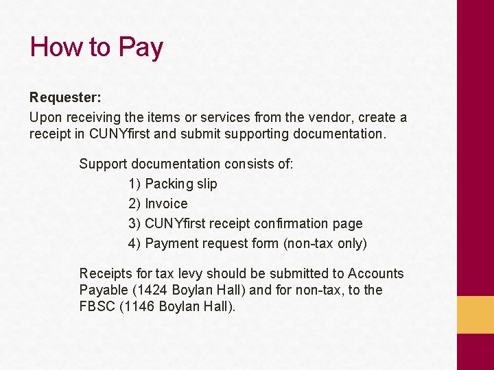 How to Pay Requester: Upon receiving the items or services from the vendor, create