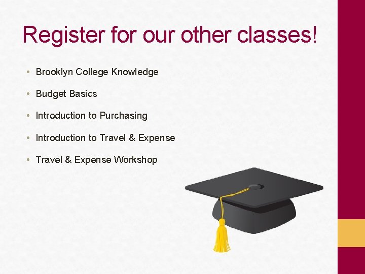 Register for our other classes! • Brooklyn College Knowledge • Budget Basics • Introduction