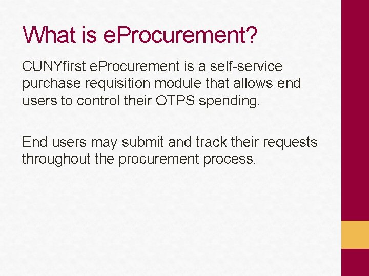 What is e. Procurement? CUNYfirst e. Procurement is a self-service purchase requisition module that