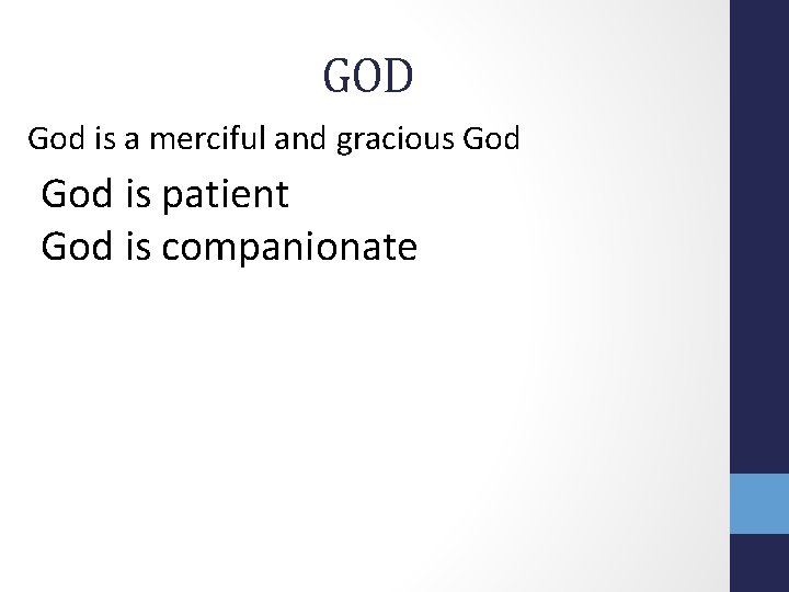 GOD God is a merciful and gracious God is patient God is companionate 